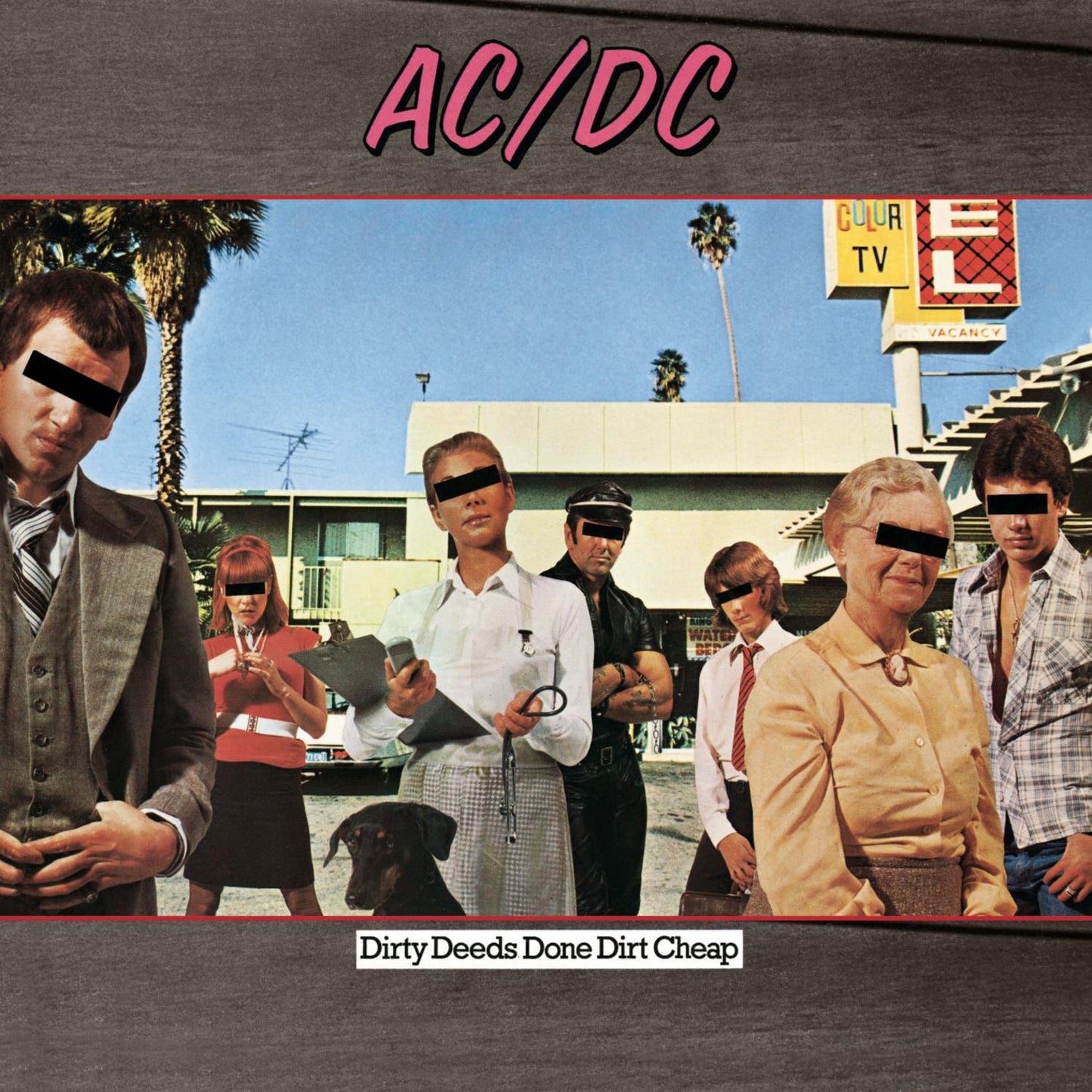 DIRTY DEEDS DONE DIRT CHEAP