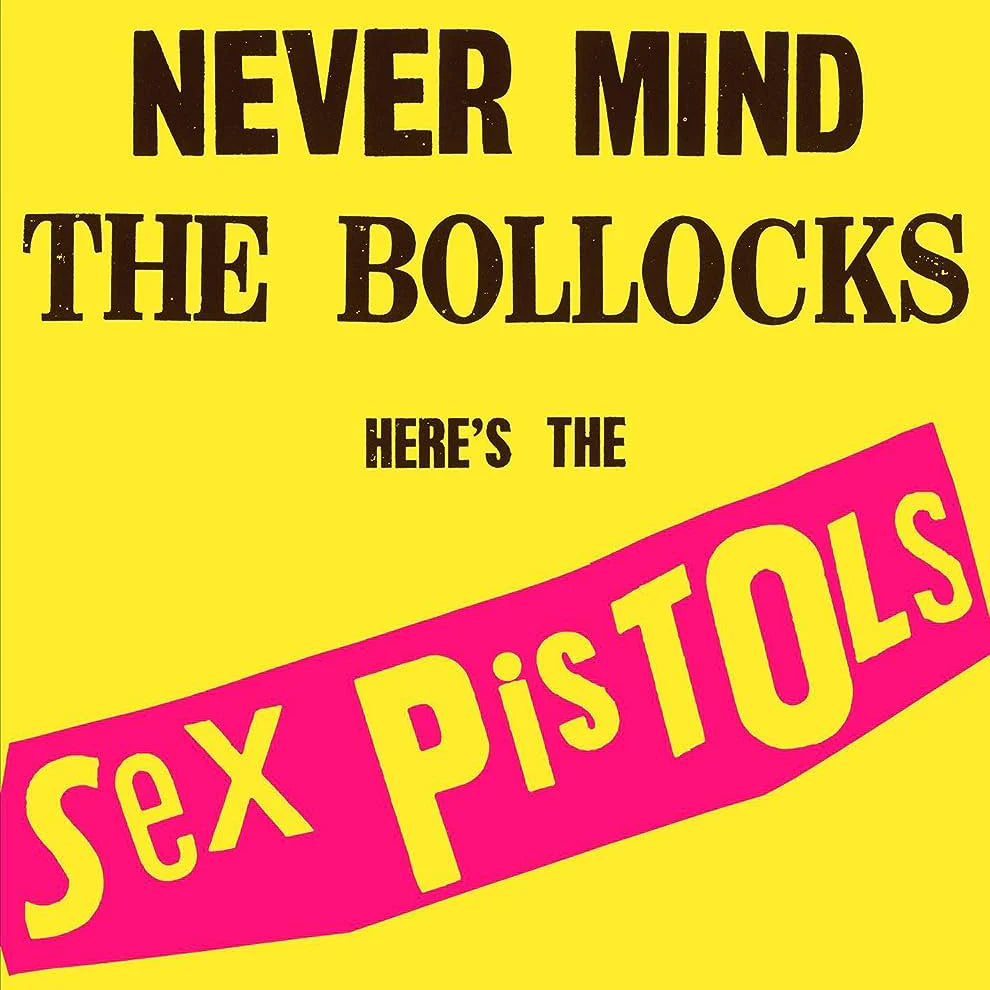 NEVER MIND THE BOLLOCKS (HERE’S THE SEX PISTOLS)
