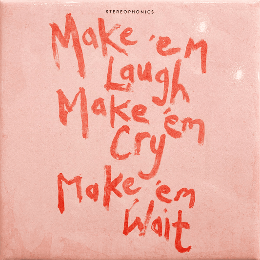 MAKE EM LAUGH, MAKE EM CRY, MAKE EM WAIT